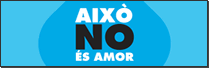 campanya aixo no es amor en Sant Boi